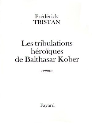 cover image of Les tribulations héroïques de Balthasar Kober